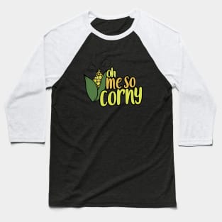 OH me so corny Baseball T-Shirt